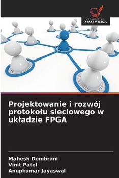 Paperback Projektowanie i rozwój protokolu sieciowego w ukladzie FPGA [Polish] Book
