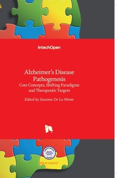Hardcover Alzheimer's Disease Pathogenesis: Core Concepts, Shifting Paradigms and Therapeutic Targets Book
