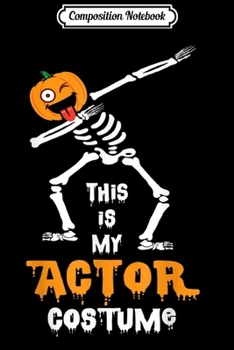 Composition Notebook: Dabbing Skeleton Pumpkin Actor  Journal/Notebook Blank Lined Ruled 6x9 100 Pages