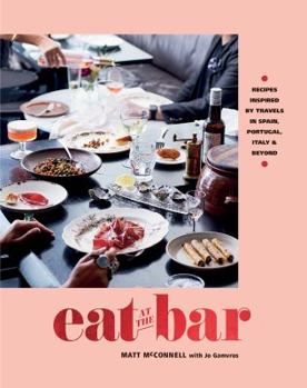 Hardcover Eat at the Bar: Recipes Inspired by Travels in Spain, Portugal, Italy & Beyond Book