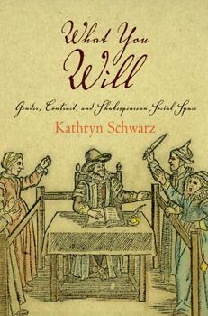 Hardcover What You Will: Gender, Contract, and Shakespearean Social Space Book