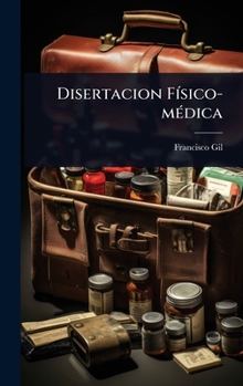 Hardcover Disertacion FÃ-sico-mÃ(c)dica [Spanish] Book