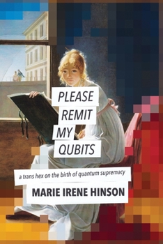 Paperback Please Remit My Qubits: a trans hex on the birth of quantum supremacy Book