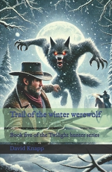 Trail of the winter werewolf (The Twilight Hunter)