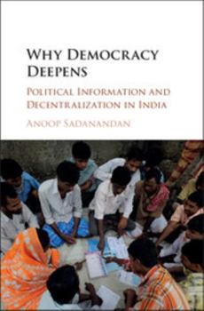 Hardcover Why Democracy Deepens: Political Information and Decentralization in India Book