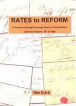 Paperback Rates to Reform: A Guide to the High Postage Rates in Great Britain, 1812-1840 Book