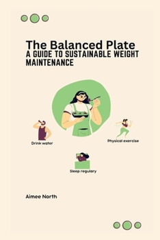 Paperback The Balanced Plate: A Guide to Sustainable Weight Maintenance Book