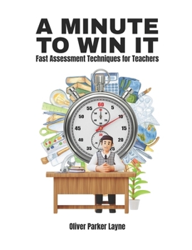 Paperback A Minute to Win It: Fast Assessment Techniques for Teachers Book