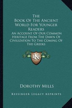 THE BOOK OFTHE ANCIENT WORLD FOR YOUNGER READERS