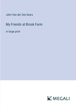 Paperback My Friends at Brook Farm: in large print Book