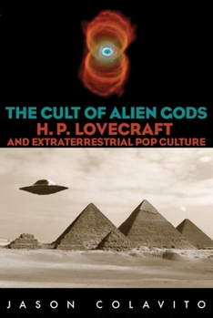 Paperback The Cult of Alien Gods: H.P. Lovecraft And Extraterrestrial Pop Culture Book