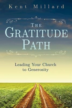 Paperback The Gratitude Path: Leading Your Church to Generosity Book