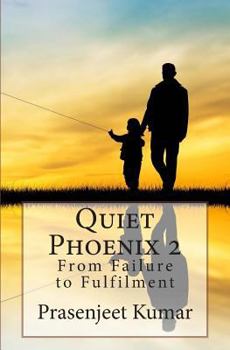 Paperback Quiet Phoenix 2: From Failure to Fulfilment: A Memoir of an Introverted Child Book