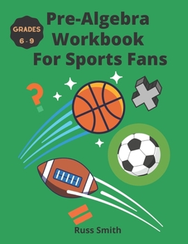 Paperback Pre-Algebra Workbook For Sports Fans Grades 6-9 Book