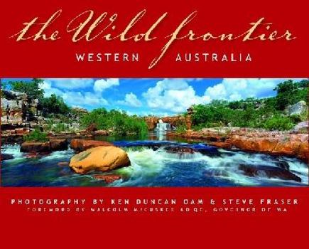 Hardcover The Wild Frontier: Western Australia Book