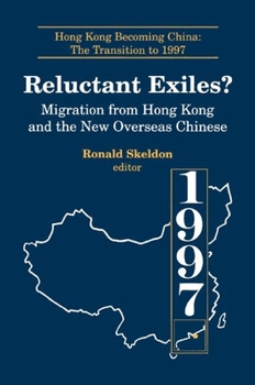 Paperback Reluctant Exiles?: Migration from Hong Kong and the New Overseas Chinese Book