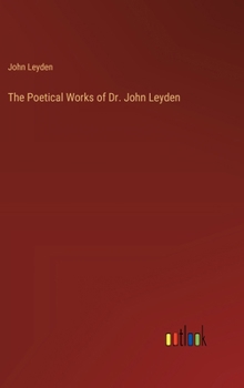 Hardcover The Poetical Works of Dr. John Leyden Book