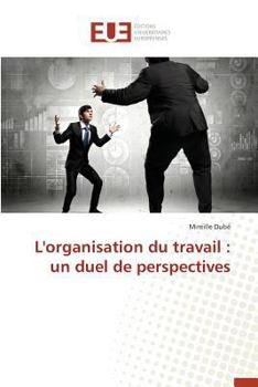 Paperback L'Organisation Du Travail: Un Duel de Perspectives [French] Book