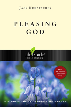 Pleasing God: 9 Studies for Individuals or Groups (Lifeguide Bible Studies) - Book  of the LifeGuide Bible Studies