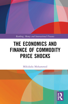 Hardcover The Economics and Finance of Commodity Price Shocks Book