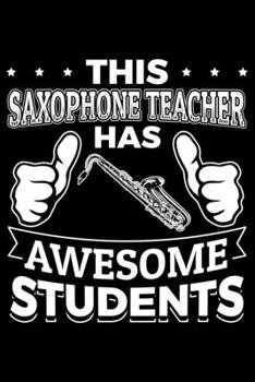 Paperback This Saxophone Teacher Has Awesome Students: Lined A5 Notebook for Sax Journal Book