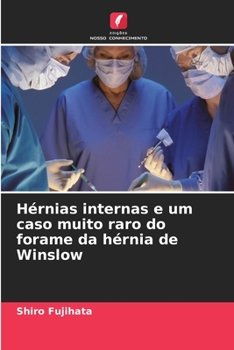 Paperback Hérnias internas e um caso muito raro do forame da hérnia de Winslow [Portuguese] Book