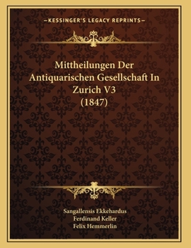 Paperback Mittheilungen Der Antiquarischen Gesellschaft In Zurich V3 (1847) [German] Book