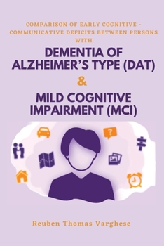 Paperback Communicative Deficits Between Persons With Dementia of Alzheimers Type (DAT) & Mild Cognitive Impairment (MCI) Book