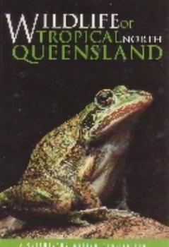 Paperback Wildlife of Tropical North Queensland Book