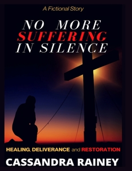 Paperback No More Suffering In Silence.: Healing, Deliverance, and Restoration. Book