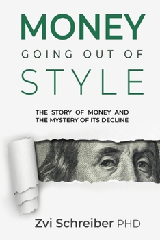 Paperback Money, going out of style: The story of money and the mystery of its decline Book