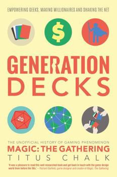 Paperback Generation Decks: The Unofficial History of Gaming Phenomenon Magic: The Gathering Book