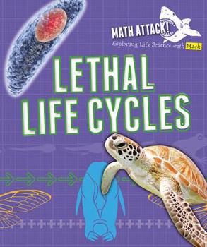 Lethal Life Cycles - Book  of the Math Attack: Exploring Life Science with Math