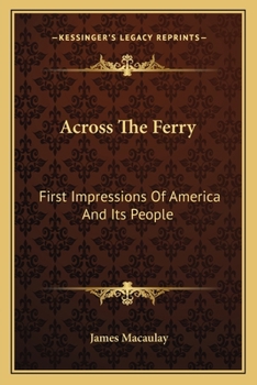 Paperback Across The Ferry: First Impressions Of America And Its People Book