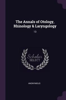 Paperback The Annals of Otology, Rhinology & Laryngology: 13 Book