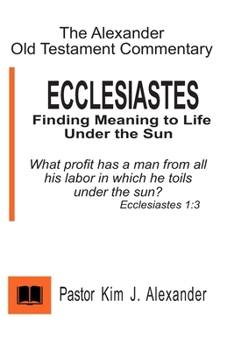 Paperback The Alexander Old Testament Commentary Ecclesiastes: Finding Meaning to life under the Sun Book