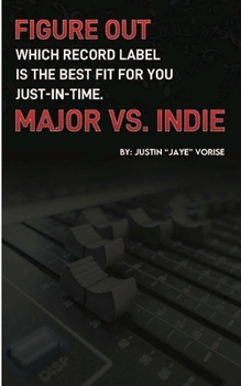 Paperback Figure Out Which Record Label Is the Best Fit for You Just-In-Time. Major vs. Indie Book