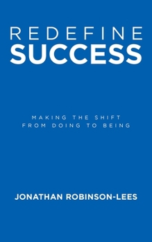 Paperback Redefine Success: Making the shift from doing to being Book