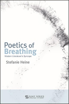 Poetics of Breathing: Modern Literature's Syncope - Book  of the SUNY Series: Literature . . . in Theory