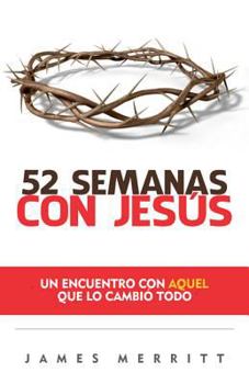 Paperback 52 Semanas Con Jesús: Un Encuento Con Aquel Que Lo Cambió Todo [Spanish] Book