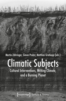 Paperback Climatic Subjects: Cultural Interventions, Writing Climate, and a Burning Planet Book