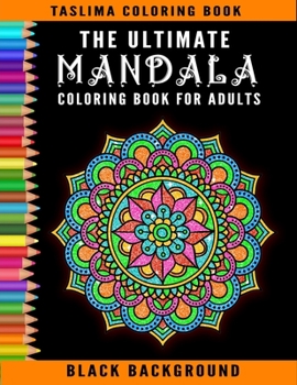 Paperback The Ultimate Mandala Coloring Book For Adults: Adult Coloring Book Featuring Calming Mandalas designed to relax and calm ( Black Background Mandala Co Book