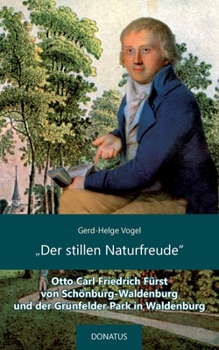 Paperback "Der stillen Naturfreude": Otto Carl Friedrich Fürst von Schönburg-Waldenburg und der Grünfelder Park in Waldenburg [German] Book