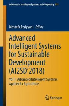 Paperback Advanced Intelligent Systems for Sustainable Development (Ai2sd'2018): Vol 1: Advanced Intelligent Systems Applied to Agriculture Book