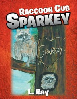 Paperback Raccoon Cub Sparkey: A Fable - SPARKEY'S DAY Book