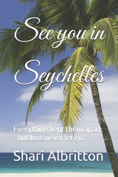 Paperback See you in Seychelles: Everything kept them apart - but love never let go Book