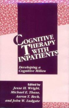 Hardcover Cognitive Therapy with Inpatients: Developing a Cognitive Milieu Book