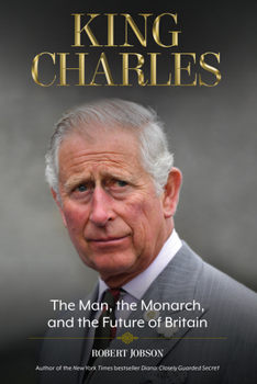Paperback King Charles: The Man, the Monarch, and the Future of Britain Book