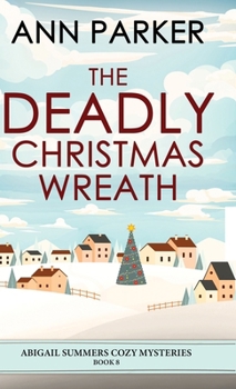 The Deadly Christmas Wreath (Abigail Summers Cozy Mysteries)