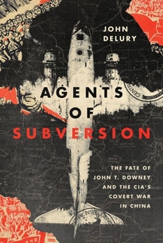 Hardcover Agents of Subversion: The Fate of John T. Downey and the Cia's Covert War in China Book